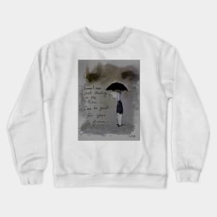 Good rain Crewneck Sweatshirt